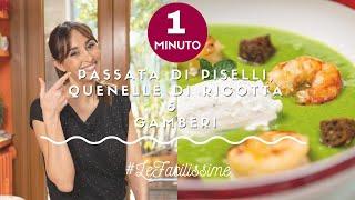 PASSATA DI PISELLI con QUENELLE di RICOTTA e GAMBERI  [#LeFacilissime] | Benedetta Parodi Official