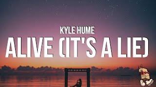 Kyle Hume - alive (it's a lie) (Lyrics) "a lie is a lie i may look happy"