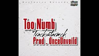 Too Numb (Prod. onceunveiled)