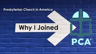 Why I Joined the PCA (Presbyterian Church in America)