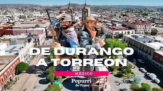 De Victoria de Durango a Torreón Coahuila, mi viaje de 8 días