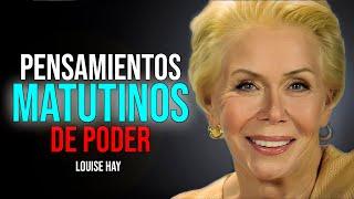 PENSAMIENTOS MATUTINOS | Escúchalo Cada MAÑANA, Verás Resultados | Louise Hay