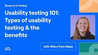 Usability testing 101: Types of usability testing & the benefits | Maze