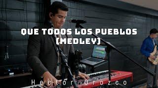 Que Todos Los Pueblos Medley // Hector Orozco