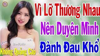 TUYỆT PHẨM 729 Bài Rumba Vì Nghèo Lỡ Thương Nhau Nên Đành Đau Khổ - Phận Anh Nghèo Sao Giữ Được Em