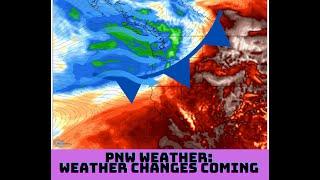 Pacific NW Weather: Changes Incoming!