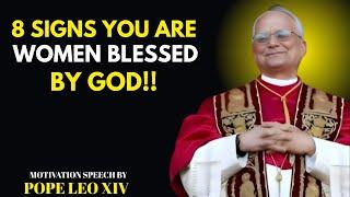  8 SIGNS YOU ARE A WOMAN BLESSED BY GOD !! POPE LEO MASSAGE TO WOMEN OF DIVINE FEVOR ||