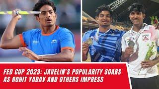Fed Cup 2023: Javelin’s Popularity Soars As Rohit Yadav And Others Impress