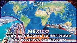 México será el líder de las exportaciones del Pacifico y Atlántico con la modernización de 8 puertos