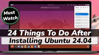 24 Things TO DO After Installing UBUNTU 24.04 LTS (NOBLE NUMBAT)