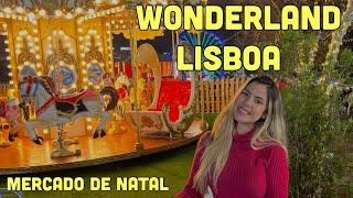 MERCADO DE NATAL EM LISBOA - VLOG WONDERLAND