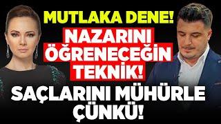 Mutlaka Dene! Nazarını Öğreneceğin Teknik! Saçlarını Mühürle Çünkü! |Ramazan Tolga Yolyapan Beyza H.