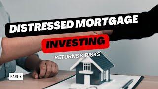 Mastering Distressed Mortgage Investing: High Returns, Hidden Risks - Part 2