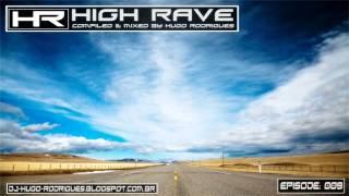 High Rave 009 (Compiled & Mixed By DJ Hugo Rodrigues)