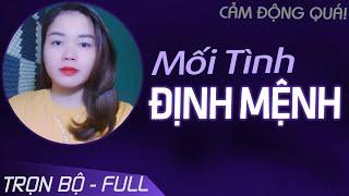 [Tuyệt vời] Truyện ngôn tình mới trọn bộ vô cùng ý nghĩa | Mối Tình Định Mệnh