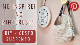 DIY - CESTO SUSPENSO de Crochê INSPIRADO NO PINTEREST - Faça Você Mesmo