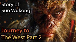 The Story of Sun Wukong, The Monkey King | Journey to the West Part 2 | Chinese Mythology Explained