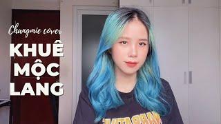 Khuê Mộc Lang (Hương Ly & Jombie (G5R)) - Changmie Cover | FULL