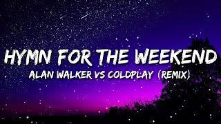 Hymn For The Weekend [Remix] (Lyrics) - Alan Walker vs Coldplay