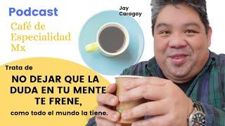 Jay Caragay / Ono Coffee & Spro Coffee / Estados Unidos / Café de Especialidad Mx Podcast #3