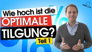 Wie hoch ist die optimale Tilgung in deiner Immobilienfinanzierung? - Teil 1