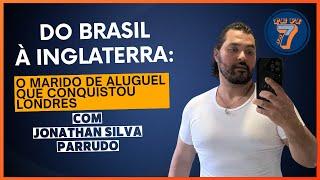 O Marido de Aluguel que conquistou Londres: do Brasil à Inglaterra com Jonathan Silva - Parrudo