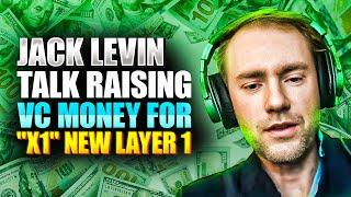 JACK LEVIN TALKS RAISING VC MONEY FOR NEW LAYER 1