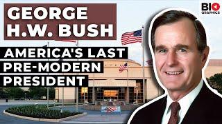 George H.W. Bush: The Stunning Highs and Lows of America's Last Pre-Modern President