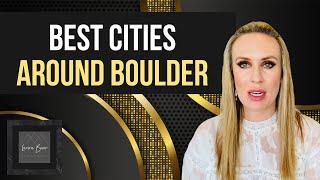 Best cities around Boulder Colorado with Laura Baer - Aussie Girl Realtor