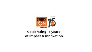 Celebrating 15 years of Impact & Innovation | SwitchON Foundation