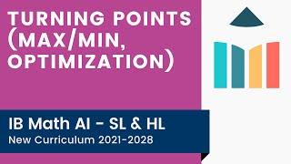 Turning Points (Max/Min, Optimization) [IB Math AI SL/HL]