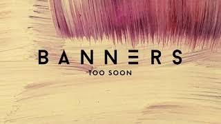 BANNERS - Too Soon (Official Audio)