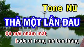 KARAOKE Thà Một Lần Đau Tone Nữ | Nhan KTV