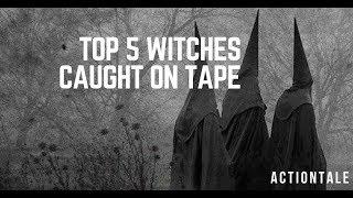 5 Dangerous Real-life Witches Caught on tape