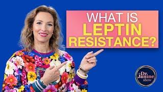 Leptin Resistance | What is Leptin Resistance? | Dr. Janine