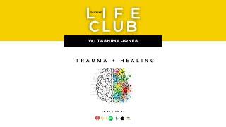 E66: Trauma + Healing | LifeClub W. Tashima Jones