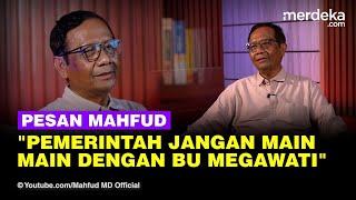 Mahfud: Pemerintah Jangan Main-main Sama Bu Megawati, Dunia Internasional Mendengar