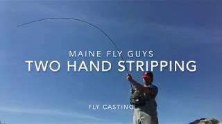 Two handed stripping - Fly casting Techniques With Maine Fly Guys