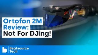 Ortofon 2M Review: Not For DJing! | Beatsource Tech