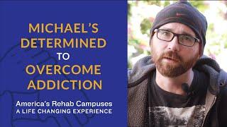 Michael's Determined to Overcome Addiction - America's Rehab Campuses Testimonials