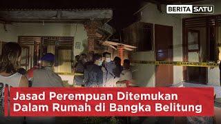 Jasad Perempuan Ditemukan Dalam Rumah di Bangka Belitung | Beritasatu