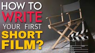 HOW TO WRITE A SHORT FILM? PART-1