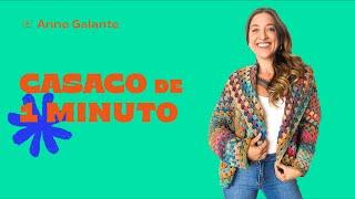 Casaco De Crochê PASSO A PASSO | Casaco 1 minuto | Anne Galante