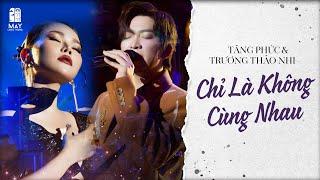 CHỈ LÀ KHÔNG CÙNG NHAU | Tăng Phúc ft Trương Thảo Nhi ️ Mây SaiGon tại Sân khấu Trống Đồng