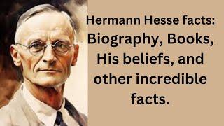 Incredible Facts About Hermann Hesse