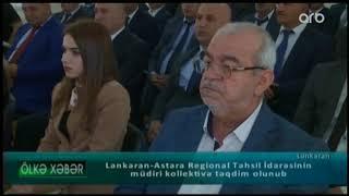 Lənkəran-Astara Regional Təhsil İdarəsinin müdiri kollektivə təqdim olunub