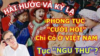 Khám Phá PHONG TỤC CƯỚI HỎI Kỳ Lạ Chỉ Có Ở Việt Nam | Hài hước tục lệ "Ngủ Thử"