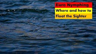 Euro Nymphing: Where and How to Float the Sighter