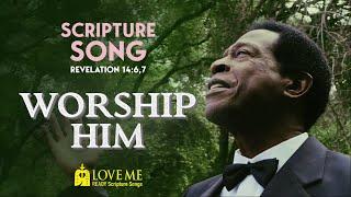 Scripture Song REVELATION 14:6, 7 - Worship Him | LOVE ME