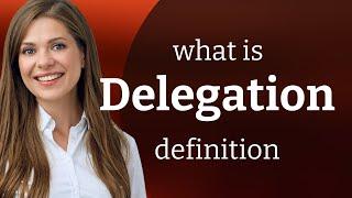 Delegation • DELEGATION definition